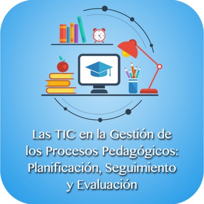 Las TIC en la Gestión de los Procesos Pedagógicos Planificación Seguimiento y Evaluación.png