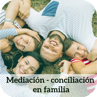 Mediación - conciliación en familia