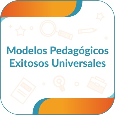 Modelos Pedagógicos Exitosos Universales