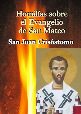 Homilías sobre el Evangelio de San Mateo - San Juan Crisóstomo