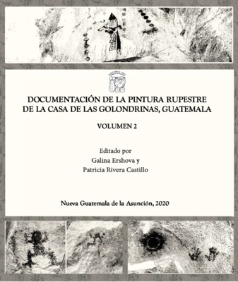 Documentación de la Pintura Rupestre de Casa de las Golondrinas, Guatemala VOLUMEN 2