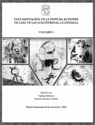 Documentación de la Pintura Rupestre de Casa de las Golondrinas, Guatemala VOLUMEN 1
